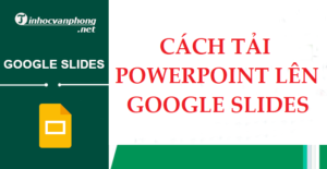 Hướng dẫn cách tải PowerPoint lên Google Slides