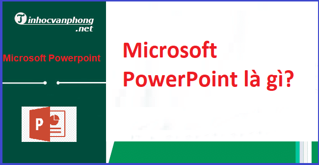 Microsoft PowerPoint là gì?
