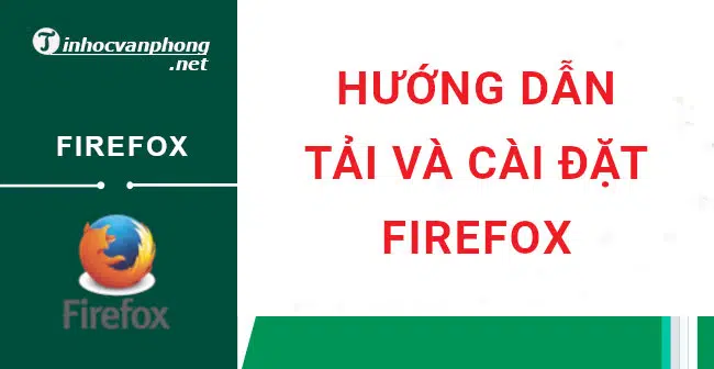 hướng dẫn cách tải và cài đặt firefox