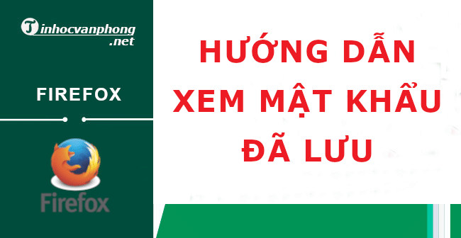 hướng dẫn cách xem mật khẩu đã lưu trên firefox