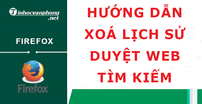hướng dẫn xoá lịch sử tìm kiếm trên Firefox