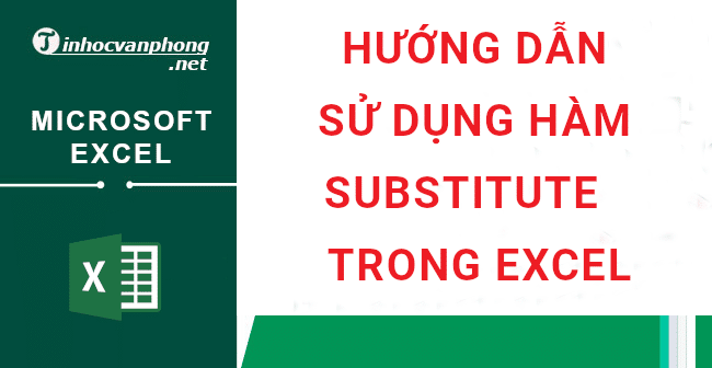 sử dụng hàm SUBSTITUTE trong excel