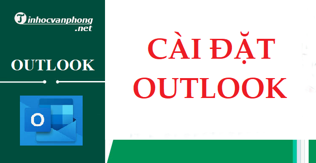 Hướng dẫn cách cài đặt Outlook