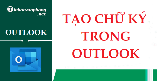 Hướng dẫn cách tạo chữ ký trong Outlook